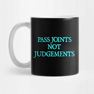 Pass Joints Not Judgement Mug